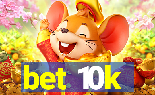 bet 10k
